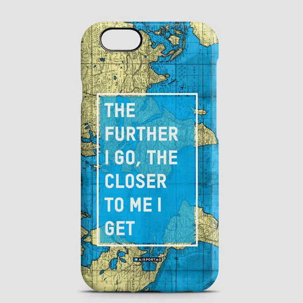 The Further I Go - Phone Case