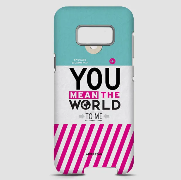 You Mean The World - Phone Case